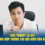 CEO Thabet Là Ai? - Tổng Hợp Thông Tin Hội Viên Nên Biết