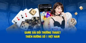 Game Bài Đổi Thưởng Thabet - Thiên Đường Số 1 Việt Nam