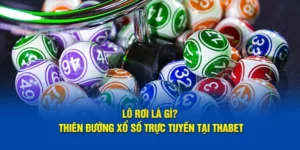 Lô Rơi Là Gì? Thiên Đường Xổ Số Trực Tuyến Tại Thabet